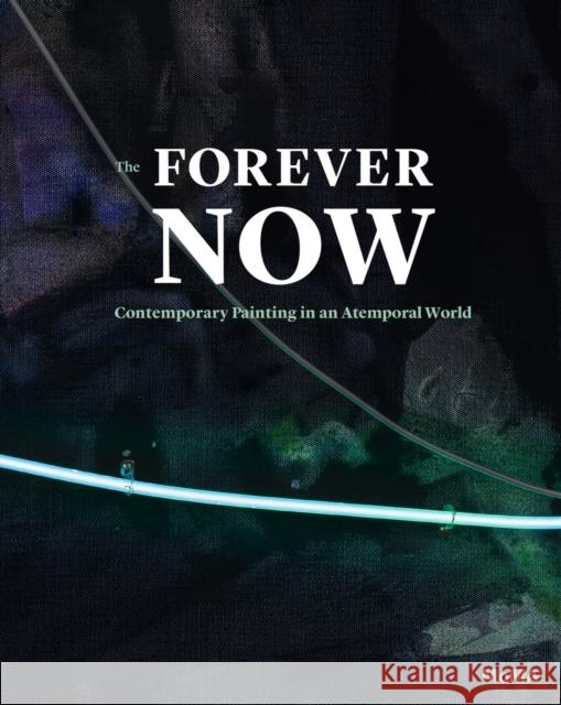 The Forever Now: Contemporary Painting in an Atemporal World Laura Hoptman 9780870709128 Museum of Modern Art - książka