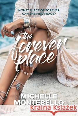 The Forever Place: An emotional tale of love and redemption Michelle Montebello 9780987641687 Michelle Montebello - książka