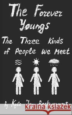 The Forever Youngs: The Three Kinds of People We Meet Rachel Small Kyle Jay Beckwermert 9781091946262 Independently Published - książka