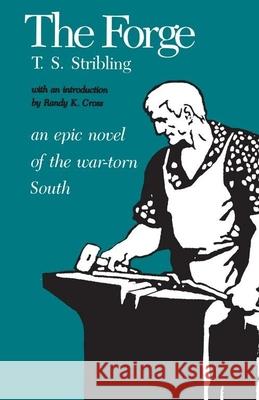 The Forge T. S. Stribling Thomas Stribling Randy K. Cross 9780817302498 University Alabama Press - książka