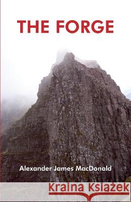 The Forge Alexander James MacDonald   9798386038083 Independently Published - książka