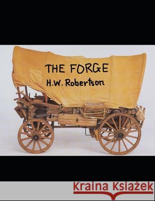 The Forge: A Screenplay Howard W. Robertson 9781088814017 Independently Published - książka