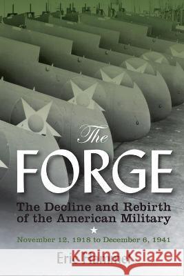 The Forge: The Decline and Rebirth of the American Military Eric Hammel 9781890988548 Pacifica Military History - książka