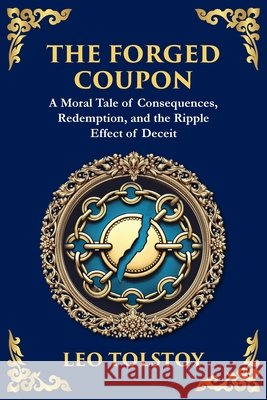 The Forged Coupon: A Tale of Crime, Consequence, and Redemption (Large Print Deluxe Edition For Easy Reading) Leo Nikolayevich, 1828-1910 Tolstoy Tim Zengerink 9781806985234 Library of Alexandria - książka