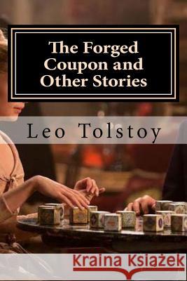 The Forged Coupon and Other Stories Leo Nikolayevich Tolstoy Hollybook                                V. Tchentkoff 9781523335329 Createspace Independent Publishing Platform - książka