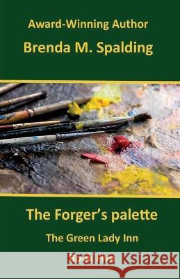 The Forger's Palette Brenda Spalding   9781736378977 Heritage Publishing. Us - książka