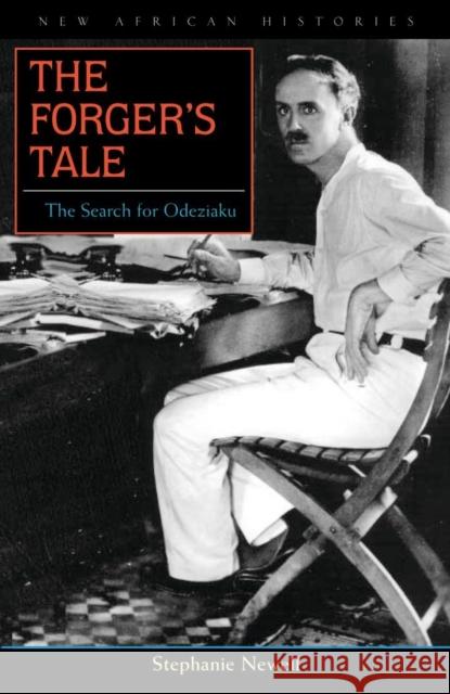 The Forger's Tale: The Search for Odeziaku Stephanie Newell 9780821417096 Ohio University Press - książka