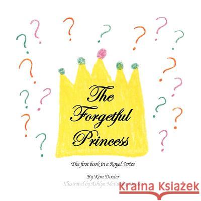 The Forgetful Princess Kim L. Dozier Ashlyn M. Dozier 9780974583907 MKADesigns - książka