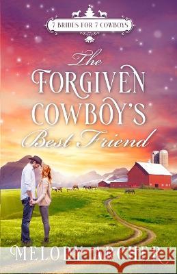 The Forgiven Cowboy's Best Friend: A Callahan Mountain Ranch Christmas Melody Archer   9781778107955 Create a Story You Love - książka