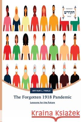 The Forgotten 1918 Pandemic Arthur L. Finkle 9786202455367 Hakodesh Press - książka