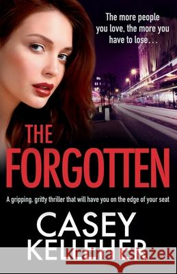 The Forgotten: An absolutely gripping, gritty thriller novel Casey Kelleher 9781786815781 Bookouture - książka