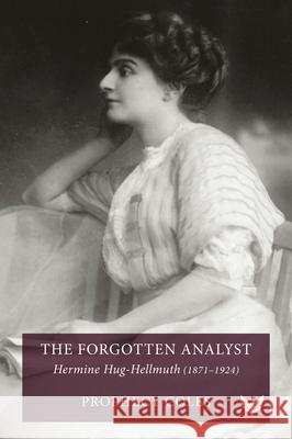 The Forgotten Analyst: Hermine Hug-Hellmuth (1871–1924) Prophecy Coles 9781800132849 Phoenix Publishing House - książka