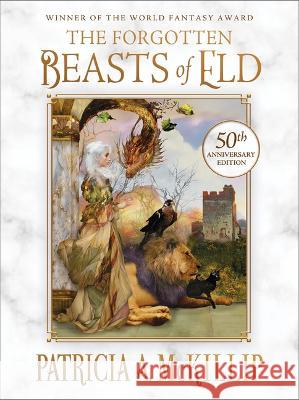 The Forgotten Beasts of Eld: 50th Anniversary Special Edition Patricia A. McKillip Thomas Canty Gail Carriger 9781616964108 Tachyon Publications - książka