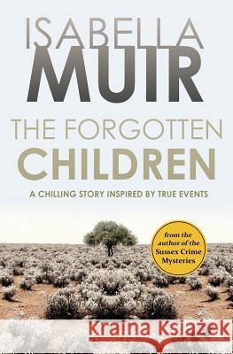 The Forgotten Children: A chilling story inspired by true events Isabella Muir, Christoffer Petersen 9781872889177 Outset Publishing Ltd - książka