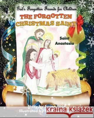 The Forgotten Christmas Saint: Saint Anastasia Susan Peek Martina Parnelli 9780997000566 Seven Swords Publications - książka