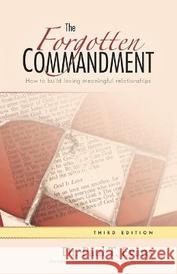 The Forgotten Commandment: How to build loving meaningful relationships Paul Evans 9781595715869 Word Association Publishers - książka