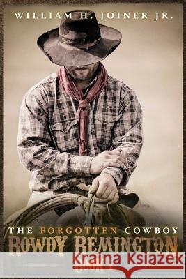 The Forgotten Cowboy: Rowdy Remington, Book 1 Missy Brewer William H. Joine 9781515152552 Createspace Independent Publishing Platform - książka