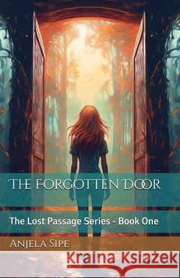 The Forgotten Door - The Lost Passage Series, Book 1 Anjela C. Sipe 9781069602312 Anjela C. Sipe - książka
