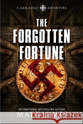 The Forgotten Fortune: The Jack Reilly Adventures Matt James 9781922323866 Severed Press - książka
