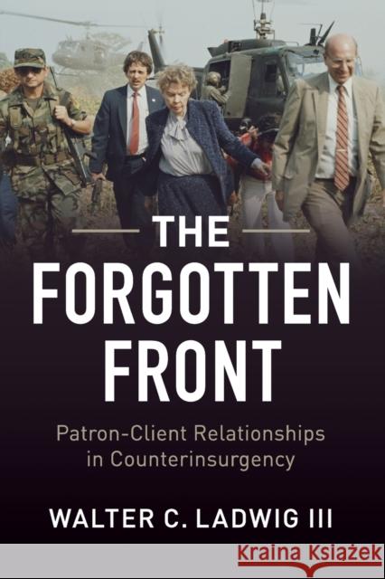 The Forgotten Front: Patron-Client Relationships in Counterinsurgency Ladwig, Walter C. (King's College London) 9781316621806  - książka