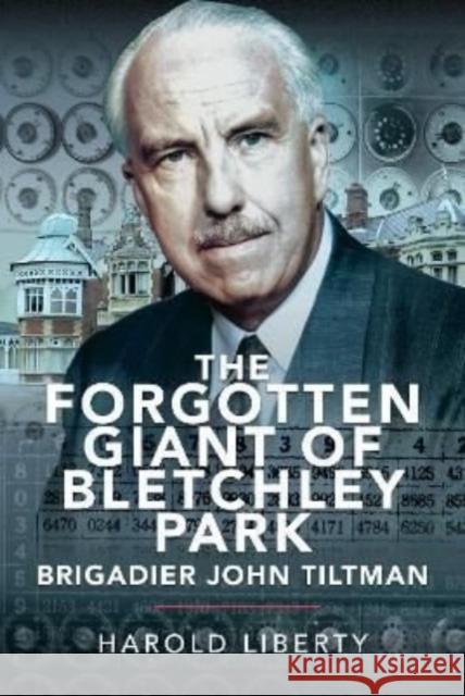 The Forgotten Giant of Bletchley Park Harold Liberty 9781399089616 Pen & Sword Books Ltd - książka