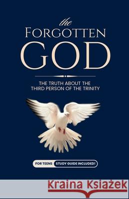The Forgotten God: The Truth About the Third Person of the Trinity Cyril Opoku 9781988439525 Quest Publications - książka