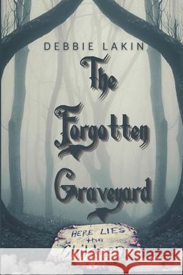 The Forgotten Graveyard Debbie Lakin 9798553292294 Independently Published - książka