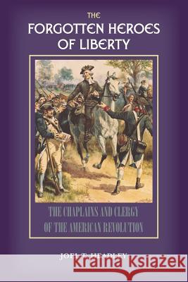 The Forgotten Heroes of Liberty: Chaplains and Clergy of the American Revolution Solid Ground Christian Books 9781932474923 Solid Ground Christian Books - książka