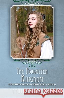 The Forgotten Kingdom: The Fairy Princess Chronicles - Book 9 Cynthia A. Sears 9781039135871 FriesenPress - książka