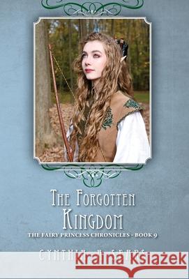 The Forgotten Kingdom: The Fairy Princess Chronicles - Book 9 Cynthia A. Sears 9781039135888 FriesenPress - książka