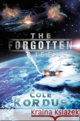 The Forgotten Life Cole Kordus 9781479757251 Xlibris Corporation - książka