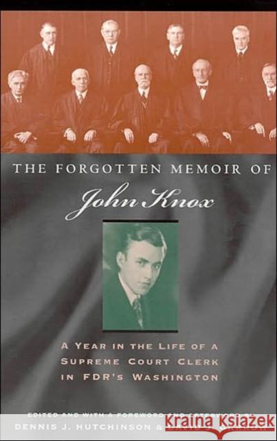 The Forgotten Memoir of John Knox: A Year in the Life of a Supreme Court Clerk in FDR's Washington Knox, John 9780226448633 University of Chicago Press - książka