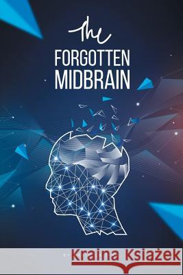 The Forgotten Midbrain David Cs Ting 9781543748888 Partridge Publishing Singapore - książka