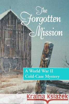 The Forgotten Mission: A World War II Cold-Case Mystery Gus Leodas 9781478311324 Createspace Independent Publishing Platform - książka
