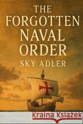 The Forgotten Naval Order Sky Adler 9781923593299 Independently Published - książka