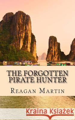 The Forgotten Pirate Hunter: The True Account of American Librarian Ted Schweitzer Pursuit to Free Refuge At the End of Vietnam Martin, Reagan 9781490505237 Createspace - książka