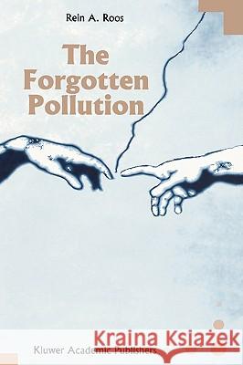 The Forgotten Pollution Rein A. Roos R. a. Roos 9780792339175 Kluwer Academic Publishers - książka