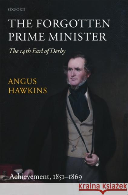 The Forgotten Prime Minister: The 14th Earl of Derby: Volume II: Achievement, 1851-1869 Hawkins, Angus 9780199204410 OXFORD UNIVERSITY PRESS - książka