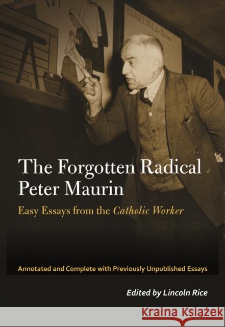 The Forgotten Radical Peter Maurin: Easy Essays from the Catholic Worker Maurin, Peter 9780823287529 Fordham University Press - książka