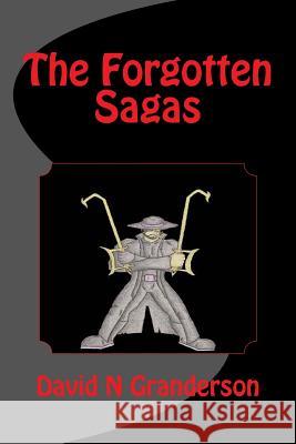 The Forgotten Sagas David N. Granderson 9781517273873 Createspace - książka