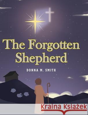 The Forgotten Shepherd Donna M Smith 9781098082239 Christian Faith - książka