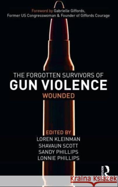 The Forgotten Survivors of Gun Violence: Wounded Loren Kleinman Shavaun Scott Sandy Phillips 9781032436234 Taylor & Francis Ltd - książka