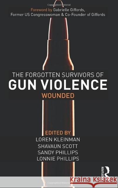 The Forgotten Survivors of Gun Violence: Wounded Loren Kleinman Shavaun Scott Sandy Phillips 9781032436241 Routledge - książka