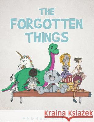 The Forgotten Things Andrew Mahan 9781682893708 Page Publishing, Inc. - książka