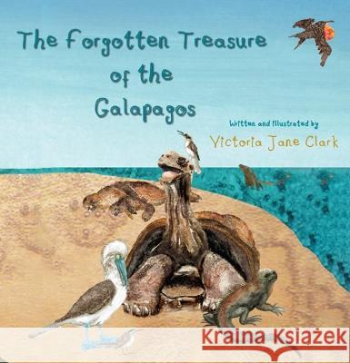 The Forgotten Treasure of the Galapagos Victoria Jane Clark 9781922670861 Leschenault Press - książka