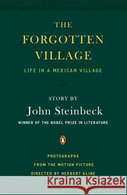 The Forgotten Village: Life in a Mexican Village John Steinbeck Rosa Harvan Kline Alexander Hackensmid 9780143117186 Penguin Books - książka