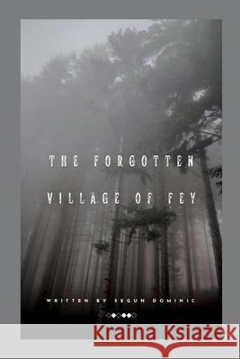 The Forgotten Village of Fey Segun Dominic 9788668386797 Grand Studios - książka