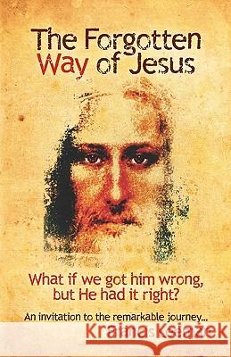 The Forgotten Way of Jesus: What if we got him wrong, but he had it right? Leeman, Francis 9781448649938 Createspace - książka