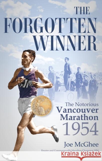 The Forgotten Winner: The Notorious Vancouver Marathon 1954 Joe McGhee 9781801509565 Pitch Publishing Ltd - książka
