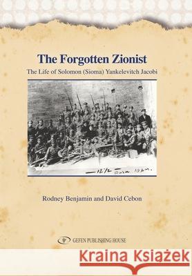 The Forgotten Zionist: The Life of Solomon (Sioma) Yankelevitch Jacobi Cebon David Rodney Benjamin 9781791846251 Independently Published - książka